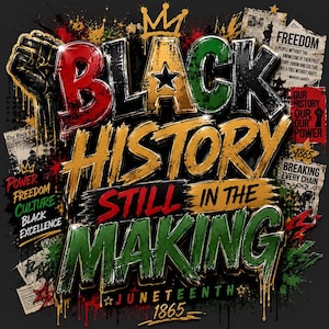 Op de afbeelding: Een grafisch ontwerp met de tekst Black History Still In The Making en Juneteenth 1865. De afbeelding bevat een opgeheven vuist, een kroon en krantenknipsels met de woorden Freedom, Our History Our Power en Black Excellence.