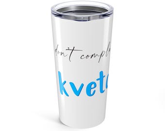 Kvetch Becher, jüdisches Geschenk, lustiges Trinkgefäß, sarkastischer Trinkbehälter, 20 Unzen Becher