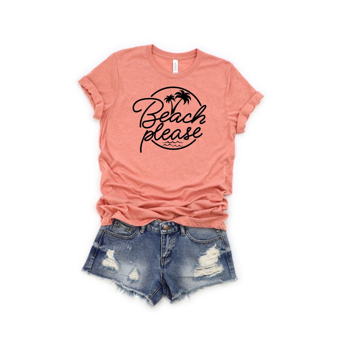 Beach Please Shirt, Tropical Shirt, Summer Shirt, Beach Vacation Shirt