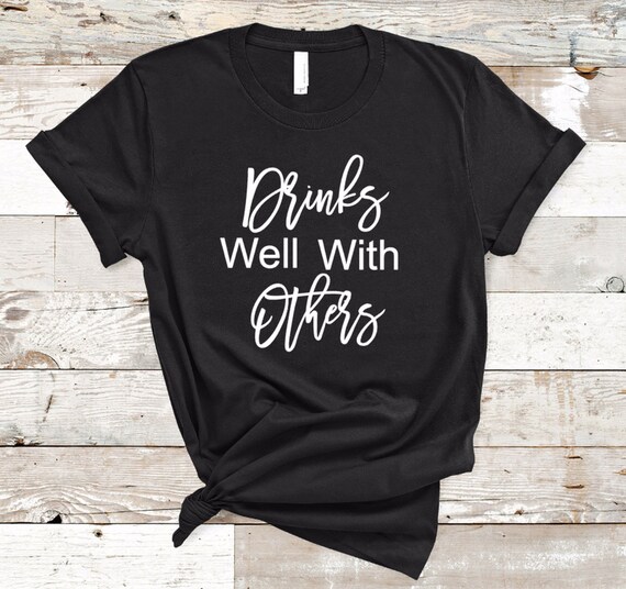Drinks Well With Others Wine Tee Shirt For Winery Vineyard Drinks Well With Others Wine Tee Shirt For Winery Vineyard