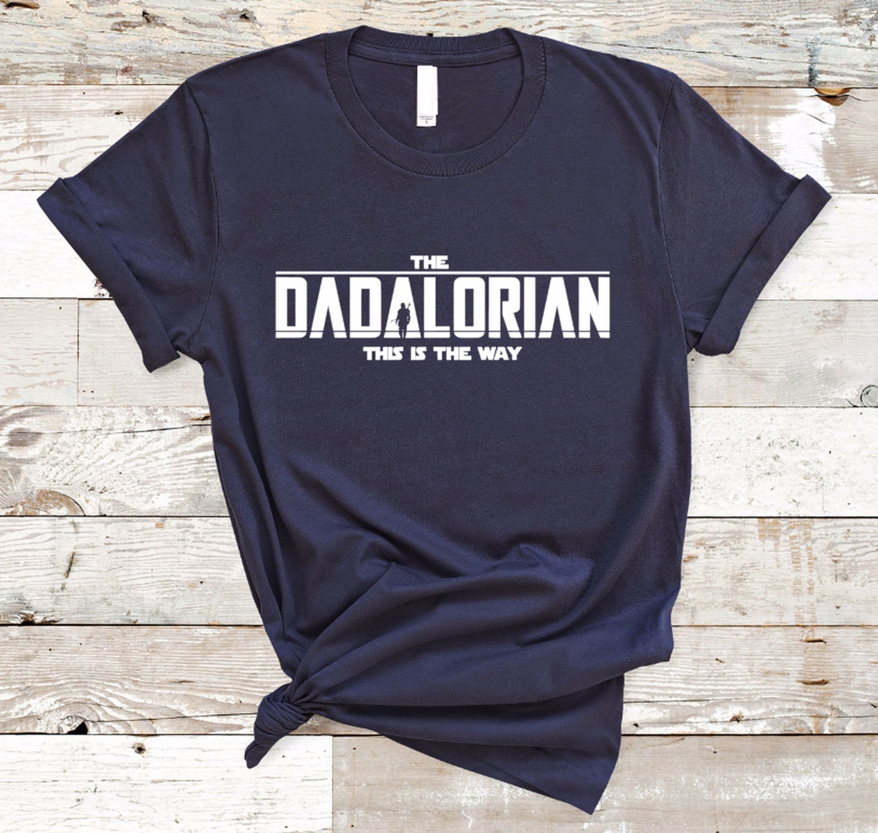 Gift for Dad The Dadalorian Shirt Funny Dad Shirt This Is The Way Shirt Father's Gift Star Wars Shirt Happy Father's Day Shirt HCc155