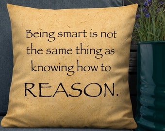 Being smart is not the same things as knowing how to Reason. - Square Premium Pillow (22 inches)
