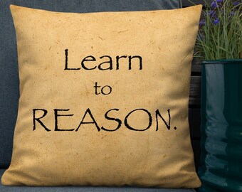 Learn to Reason - Square Premium Pillow (22 inches)