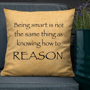 Being smart is not the same things as knowing how to Reason. - Square Premium Pillow (22 inches)