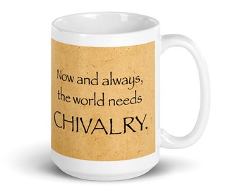 Chivalry: The World Needs... (15 oz Coffee Mug)