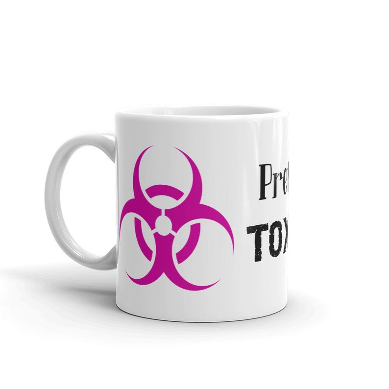 Biohazard Mug Pretty Toxic 11oz Ceramic Coffee Mug Etsy UK