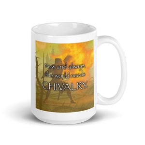 Chivalry: The World Needs... / with Knight (15 oz Coffee Mug)