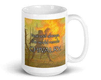 Chivalry: The World Needs... / with Knight (15 oz Coffee Mug)