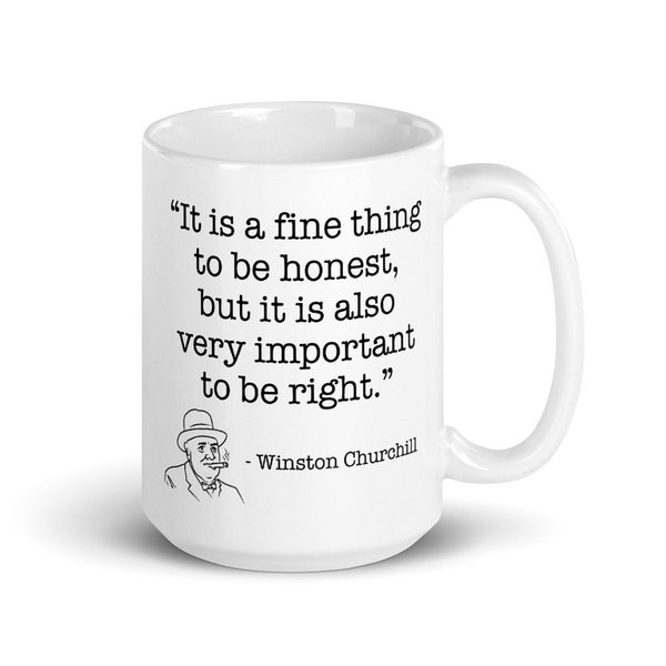 Winston Churchill Quote Mug: Very important to be right (15 oz Ceramic Coffee Mug)