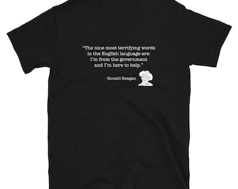 Ronald Reagan Quote Shirt: Nueve palabras más aterradoras (Camiseta de hombre)