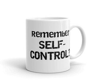 Remember Self-Control? (11 oz Ceramic Coffee Mug)