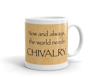 Chivalry: The World Needs... (11 oz Coffee Mug)