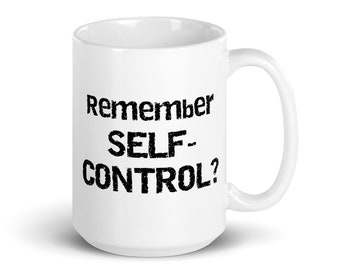 Remember Self-Control? (15 oz Ceramic Coffee Mug)