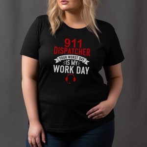 Your Worst Day Is My Work Day 911 Dispatcher Shirt - Emergency Dispatcher - Telecommunications - Thin Yellow Line