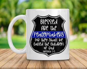 Blessed Are The Peacemakers Police Shield - Police Officer Coffee Mug - First Responders - Hot Tea Mug - Matthew 5:9