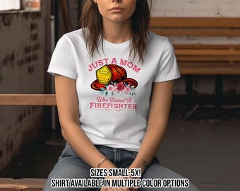 Just a Mom Who Raised a Firefighter Floral Helmet TShirt - Firefighter Mom Shirt - Fire Mom Shirt