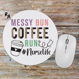 Messy Bun Coffee Run Nurse, Nursing Gift, Medical Office Desk, Personalized Mousepad for Nurses, RN Graduation Gift, Nurse Appreciation