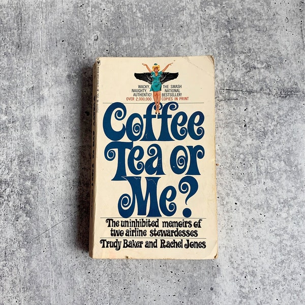 Coffee Tea or Me? (The Uninhibited Memoirs of 2 Airline Stewardesses) by Trudy Baker+Rachel Jones (Vintage Bantam Books Non-Fiction)