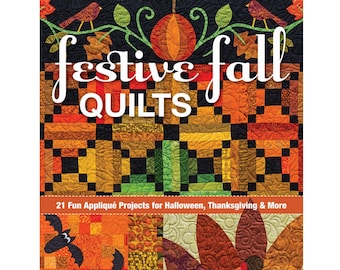 Festive Fall Quilts Sewing Pattern Book - 64 PAGES - Written and Designed by Kim Schaeffer