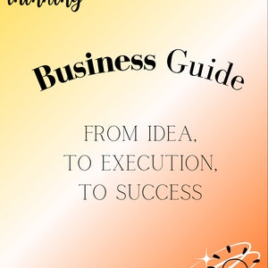 May include: A yellow and orange gradient background with the text "POSITIVE thinking" at the top and "Business Guide" in a large font in the middle. The text "FROM IDEA, TO EXECUTION, TO SUCCESS" is below the title. A lightbulb with a white halo is at the bottom of the image.