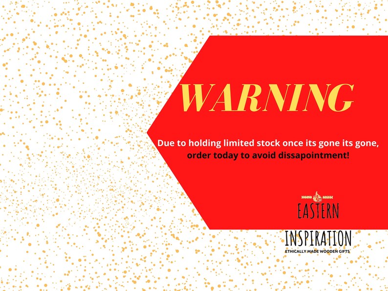 Puede incluir: Un cartel de advertencia rojo y blanco con el texto "WARNING" en amarillo. El texto debajo dice "Due to holding limited stock once its gone its gone, order today to avoid disappointment!" El cartel tambi&eacute;n incluye el texto "EASTERN INSPIRATION ETHICALLY MADE WOODEN GIFTS".