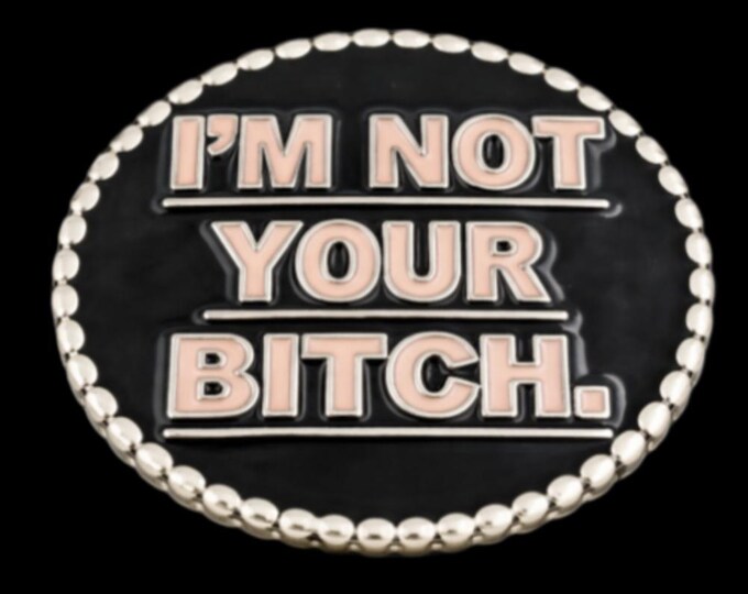 I'm Not Your Bitch Funny Humor Motorcycle Chain Rider Fashion Belt Buckle Buckles