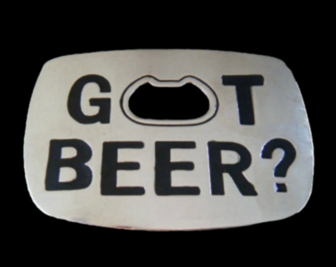 Belt Buckle Got Beer Bottle Opener Bar Humor Funny Party Buckles