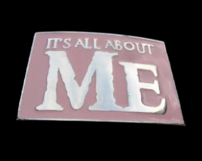 It’s All About Me Belt Buckle Bar Joke Fun Humor Funny Party Pink Belts Buckles