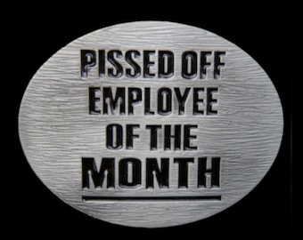 Cool Humor Funny Pissed Off Employee Of The Month Belt Buckle Belts Buckles