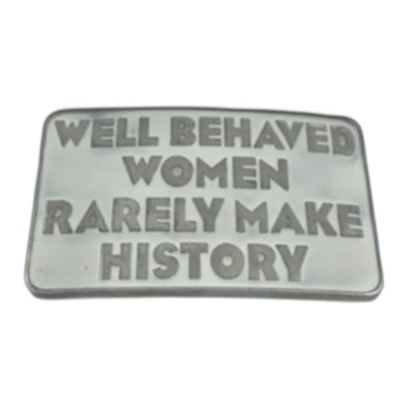 Well Behaved Women Rarely Make History Belt Buckle Buckles  display picture 2