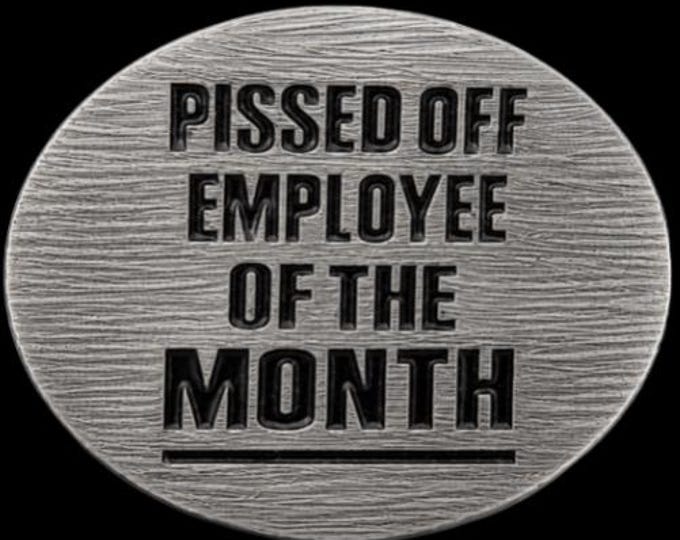 Cool Humor Funny Pissed Off Employee Of The Month Belt Buckle Belts Buckles