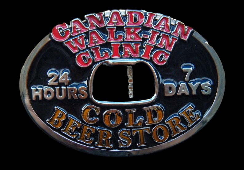 Canadian Walk In Clinic Cold Beer 24 Hours 7 Days Belt Buckle Buckles