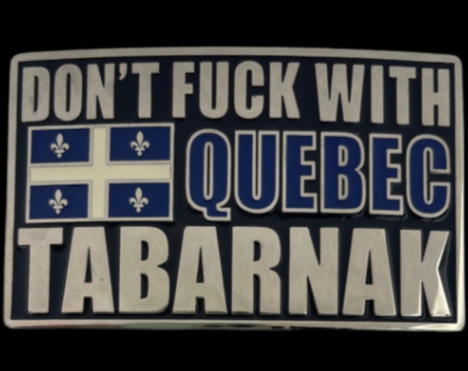 Quebec Belt Buckle Quebec Flag Don’t F**K With Tabarnak Buckles Belts