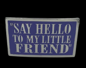 Say Hello Little To My Friend Funny Joke Belt Buckle Buckles