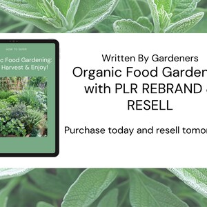May include: A digital tablet displaying a green cover with the text "HOW TO GUIDE Organic Food Gardening: Grow, Harvest & Enjoy!" and a photo of a garden with various plants. The text "Written By Gardeners Organic Food Gardening with PLR REBRAND & RESELL Purchase today and resell tomorrow!" is displayed below the tablet.