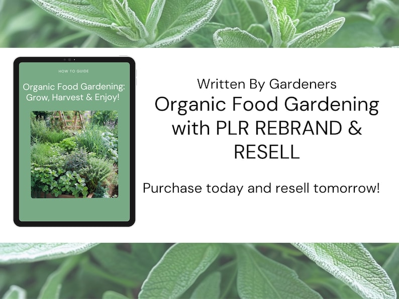 May include: A digital tablet displaying a green cover with the text "HOW TO GUIDE Organic Food Gardening: Grow, Harvest & Enjoy!" and a photo of a garden with various plants. The text "Written By Gardeners Organic Food Gardening with PLR REBRAND & RESELL Purchase today and resell tomorrow!" is displayed below the tablet.