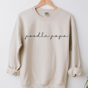 Poodle Papa Sweatshirt, Dog Dad Sweatshirt, Dog Dad Crewneck, Poodle Papa Tee, Dog Lover Gift, Poodle Parent Gift, Poodle Lover Sweatshirt