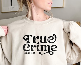 True Crime Sweatshirt, True Crime Junkie Sweatshirt, Murder Show Hoodie, Washed Font True Crime Crewneck, True Crime Gift for Her