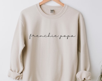 Frenchie Papa Sweatshirt, Dog Dad Sweatshirt, Dog Papa Crewneck, Frenchie Papa Tee, Dog Lover Gift, French Bulldog Shirt, French Bulldog