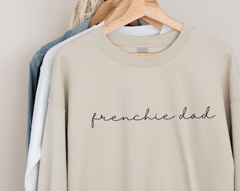 Frenchie Dad Sweatshirt, Dog Dad Sweatshirt, Dog Dad Crewneck, Frenchie Dad Tee, Dog Lover Gift, French Bulldog Shirt, French Bulldog