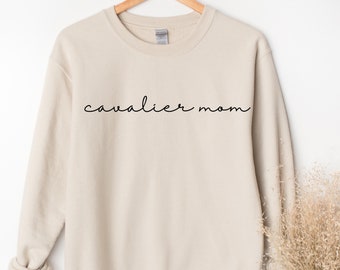 Cavalier Mom Sweatshirt, Dog Mom Sweatshirt, Dog Mom Crewneck, Cavalier Mom Tee, Dog Lover Gift, Cavalier King Charles Spaniel Shirt