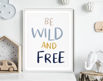 Be Wild and Free Print, Kids Room Decor, Kids Wall Art, Nursery Wall Decor, Kids Room Print