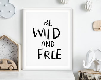 Be Wild and Free Print, Kids Room Decor, Kids Wall Art, Nursery Wall Decor, Kids Room Print