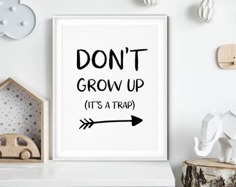 Don't Grow Up It's A Trap Print, Kids Room Decor, Kids Wall Art, Nursery Wall Decor, Kids Room Print