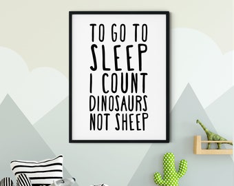 Dinosaur Printable Art, To Go To Sleep I Count Dinosaurs Not Sheep, Dinosaur Nursery Decor, Dinosaur Wall Art