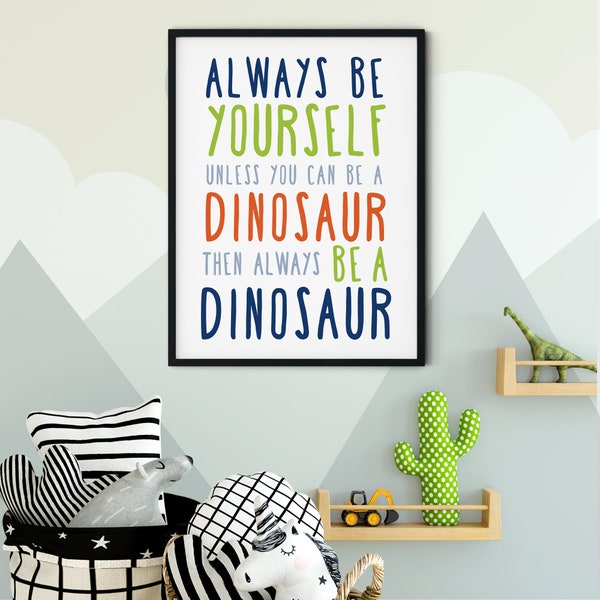 Dinosaur Printable Art, Always Be Yourself Unless You Can Be A Dinosaur Print, Dinosaur Nursery Decor, Dinosaur Wall Art