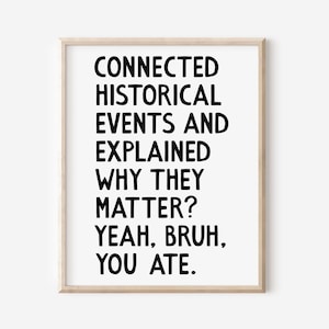 Middle High School Classroom Wall Art, Funny History Poster, Social Studies Print Teacher Humor, 6th 7th 8th 9th Grade Sign DIGITAL DOWNLOAD