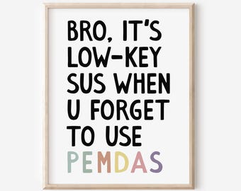 Math PEMDAS Classroom Print, Funny Math Poster, High Middle School Algebra, Funny Math Teacher Gift, Geometry, Calculus,  DIGITAL DOWNLOAD