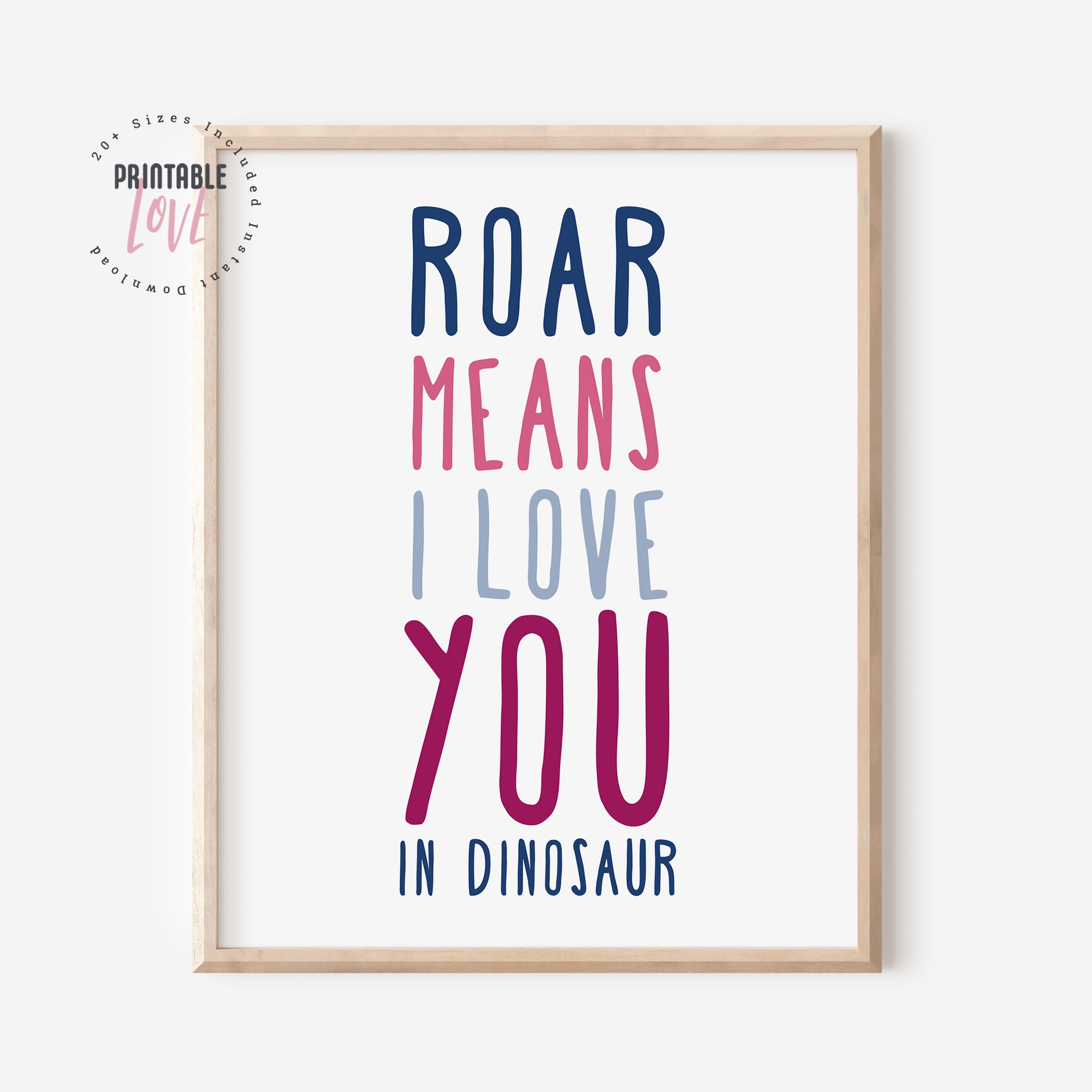 Dinosaur Printable Art, Roar Means I Love You in Dinosaur, Dinosaur ...