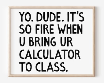 Funny Math Classroom Poster, Middle School Calculator Sign, High School Algebra, Geometry, Funny Math Class Poster Art Gift DIGITAL DOWNLOAD